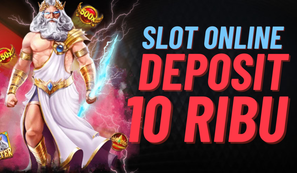 Main Slot Online dengan Deposit Hanya 10 Ribu Hiburan Ringan dan Berpotensi Menguntungkan
